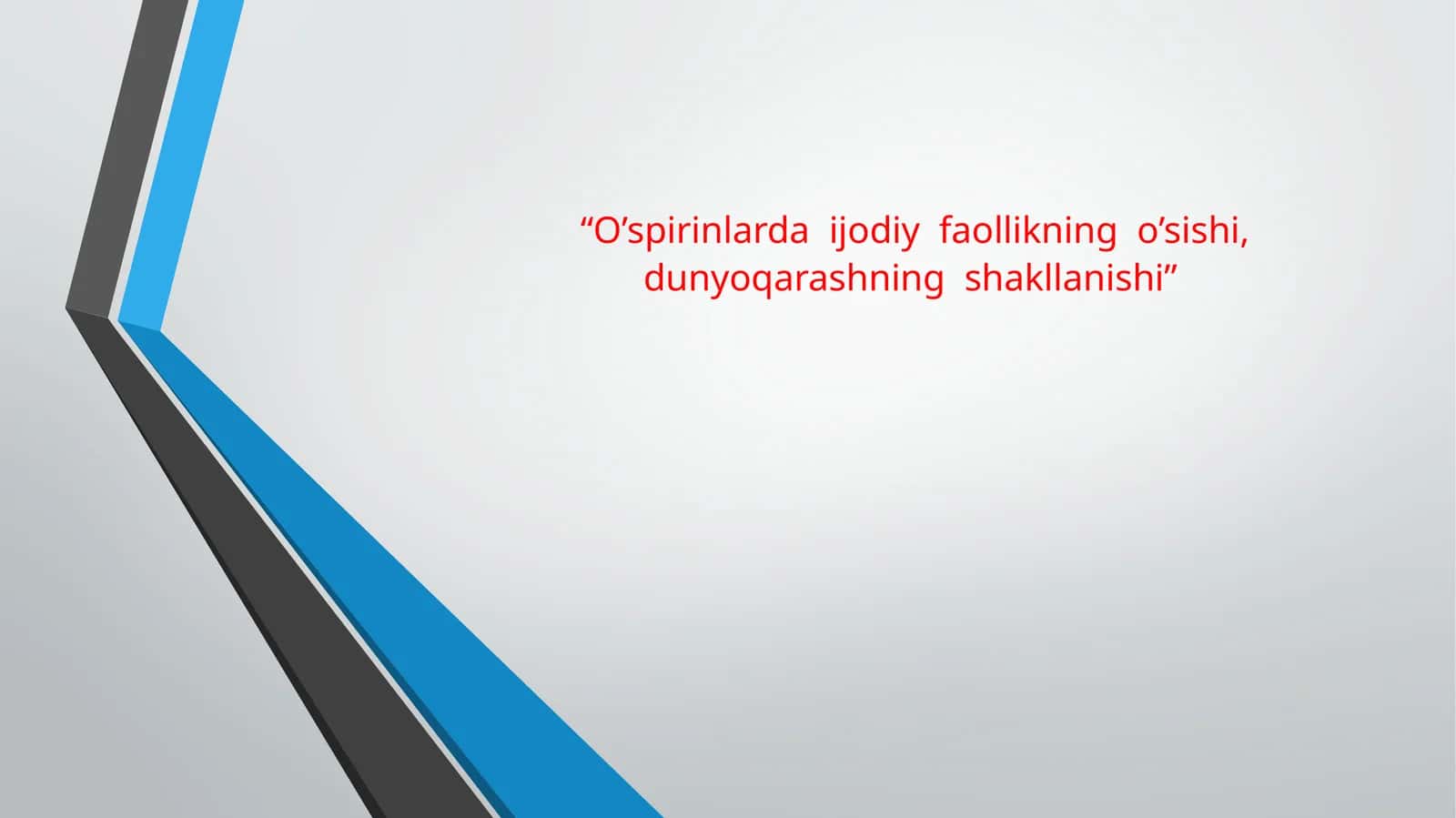 O’spirinlarda ijodiy faollikning o’sishi,dunyoqarashning shakllanishi 1