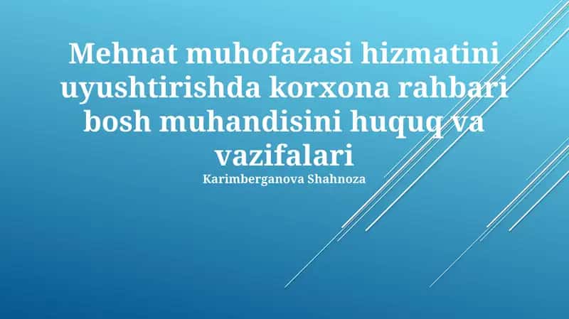 Mehnat muhofazasi hizmatini uyushtirishda korxona rahbari bosh muhandisini huquq va vazifalari 1