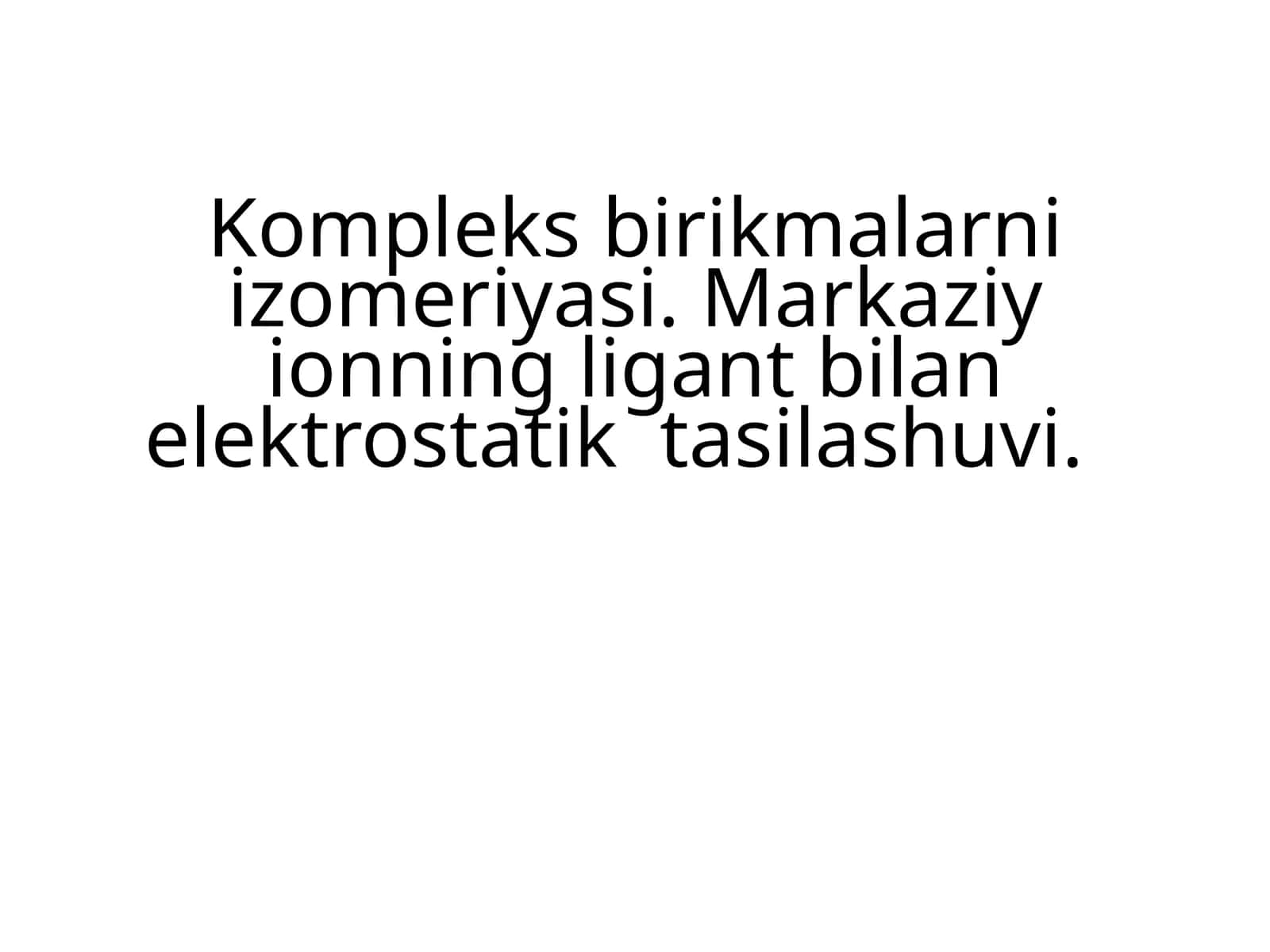 Markaziy ionning ligan tayini va elektrostatik tashkil 1
