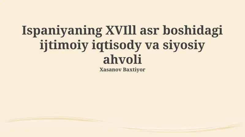 Ispaniyaning XVIll asr boshidagi ijtimoiy iqtisody va siyosiy ahvoli 1