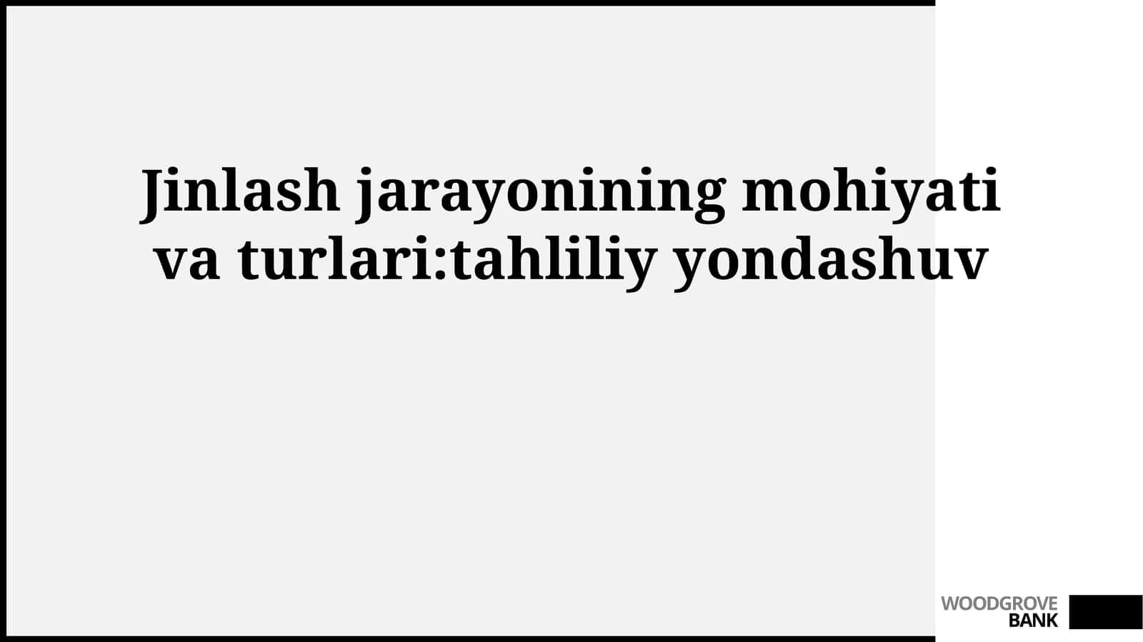 Jinlash jarayonining mohiyati va turlari:tahliliy yondashuv 1