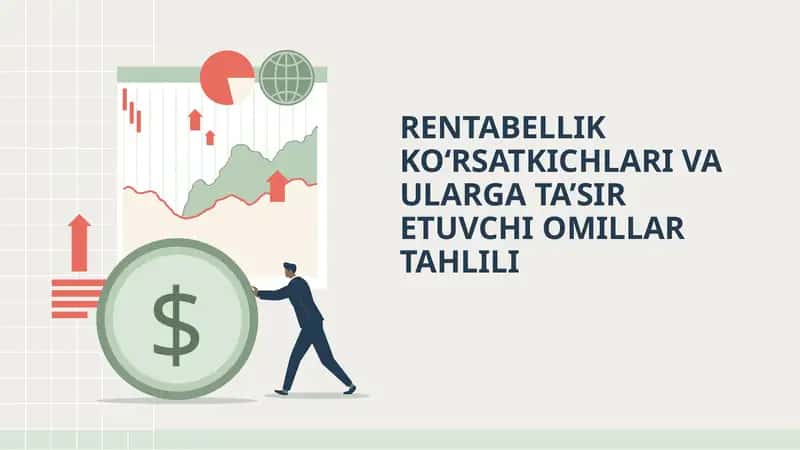 RENTABELLIK KO‘RSATKICHLARI VA ULARGA TA’SIR ETUVCHI OMILLAR TAHLILI 1