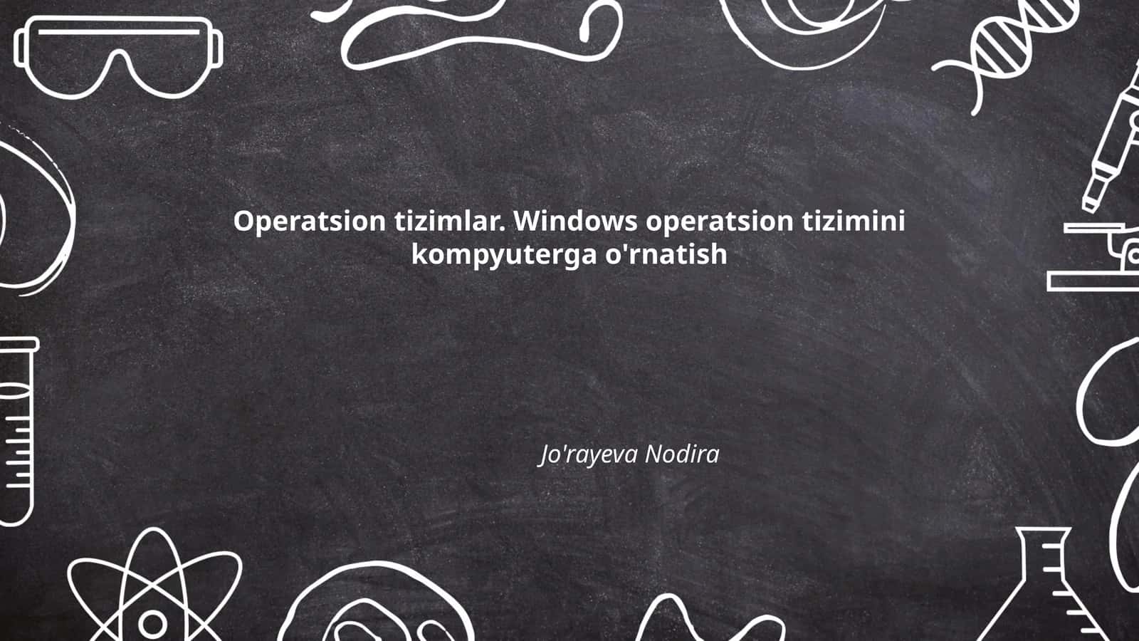 Operatsion tizimlar. Windows operatsion tizimini kompyuterga o'rnatish 1