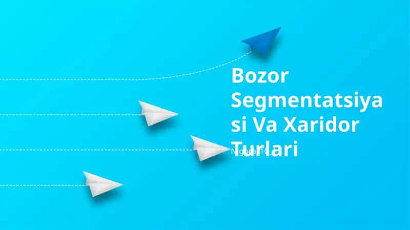Bozor Segmentatsiyasi Va Xaridor Turlari 1