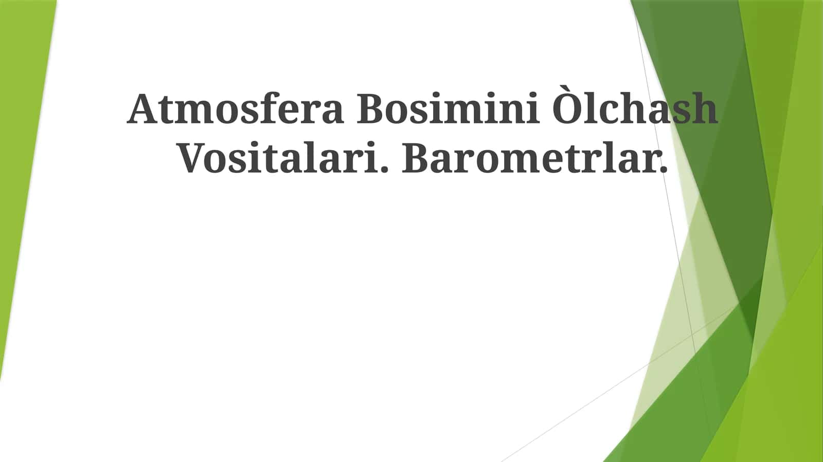 Atmosfera Bosimini Òlchash Vositalari.Barometrlar 1
