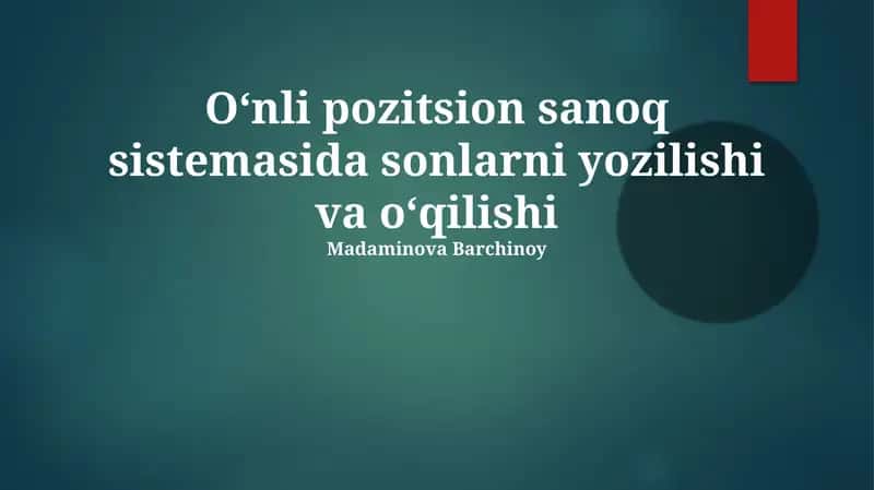 Oʻnli pozitsion sanoq sistemasida sonlarni yozilishi va oʻqilishi 1
