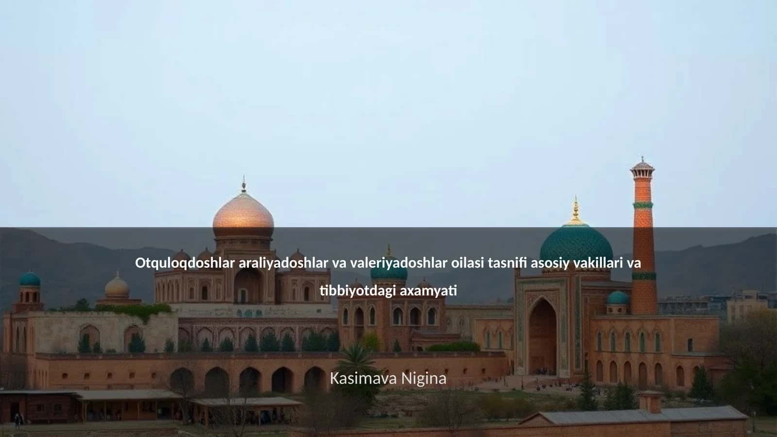 Otquloqdoshlar araliyadoshlar va valeriyadoshlar oilasi tasnifi asosiy vakillari va tibbiyotdagi axamyati 1