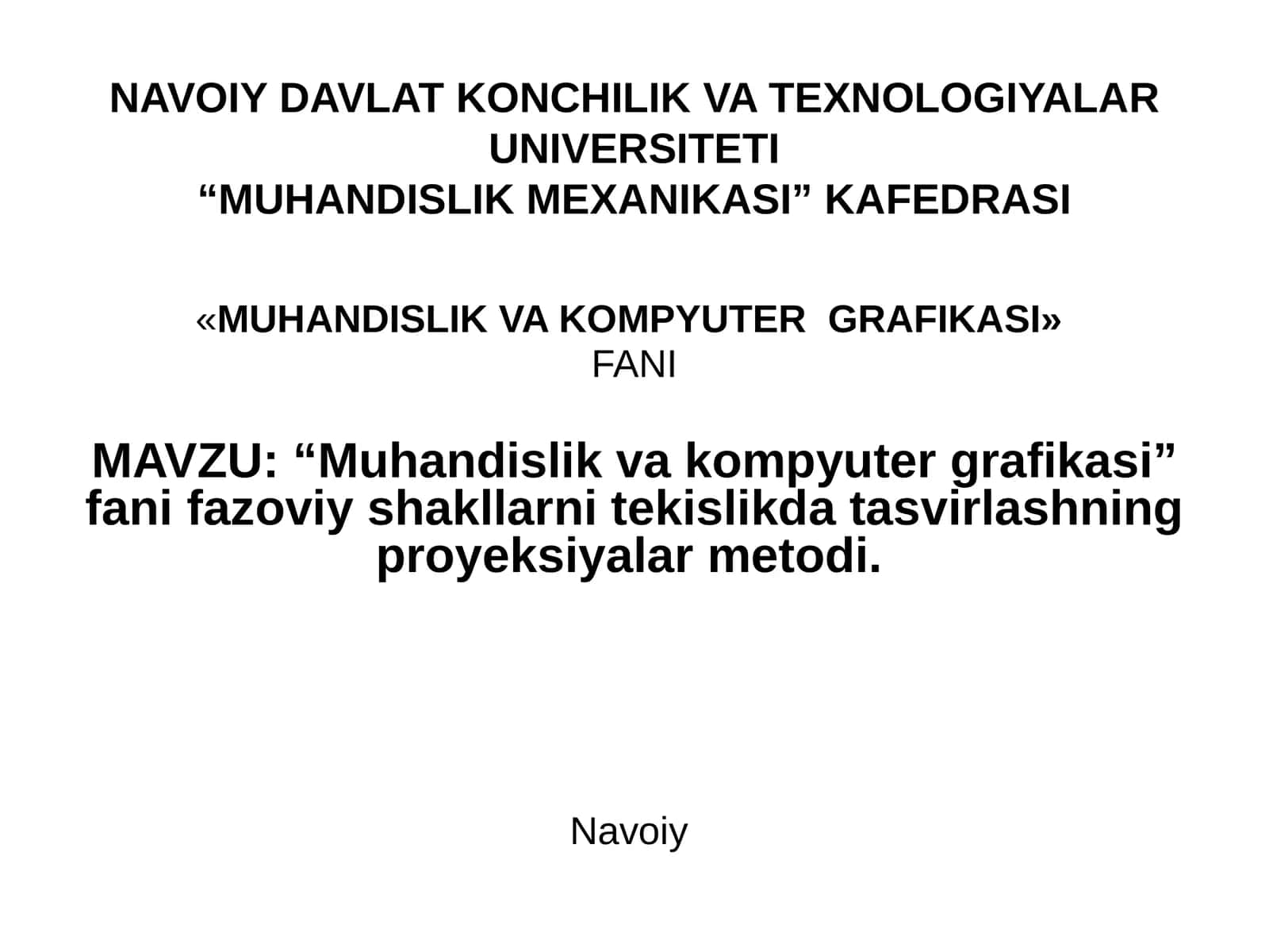 “Muhandislik va kompyuter grafikasi” fani fazoviy shakllarni tekislikda tasvirlashning proyeksiyalar metodi 1