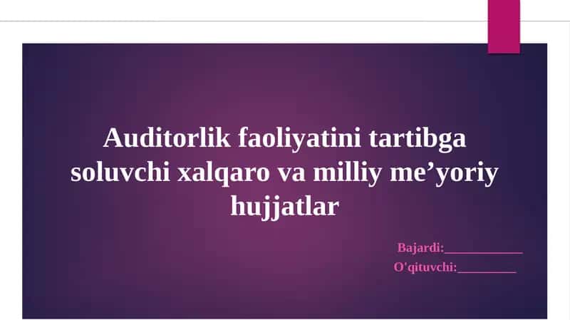 Auditorlik faoliyatini tartibga soluvchi xalqaro va milliy me’yoriy hujjatlar 1