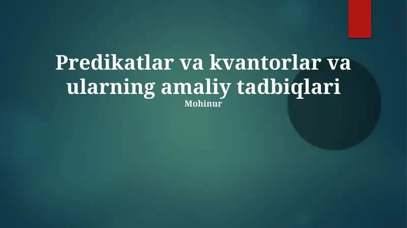 Predikatlar va kvantorlar va ularning amaliy tadbiqlari 1
