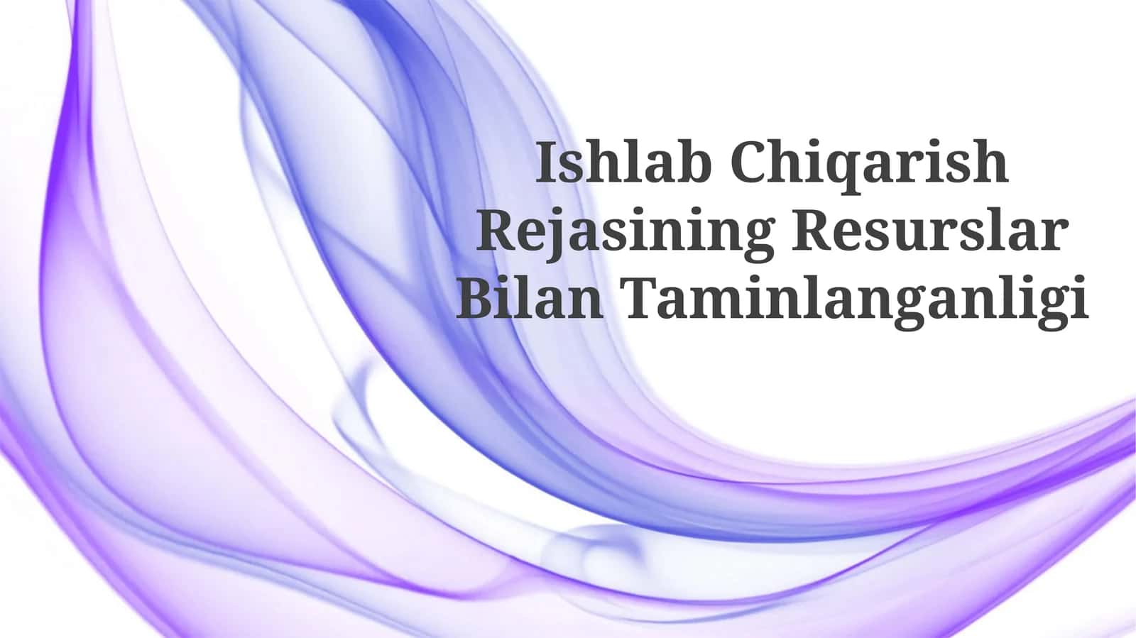 Ishlab Chiqarish Rejasining ResurslarBilanTaminlanganligi 1