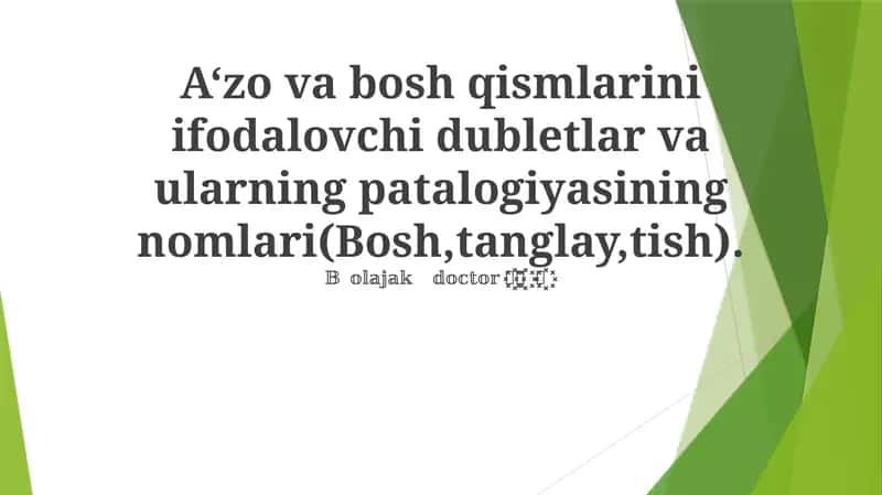 A'zo va bosh qismlarini ifodalovchi dubletlar va ularning patalogiyasining nomlari(Bosh,tanglay,tish) 1