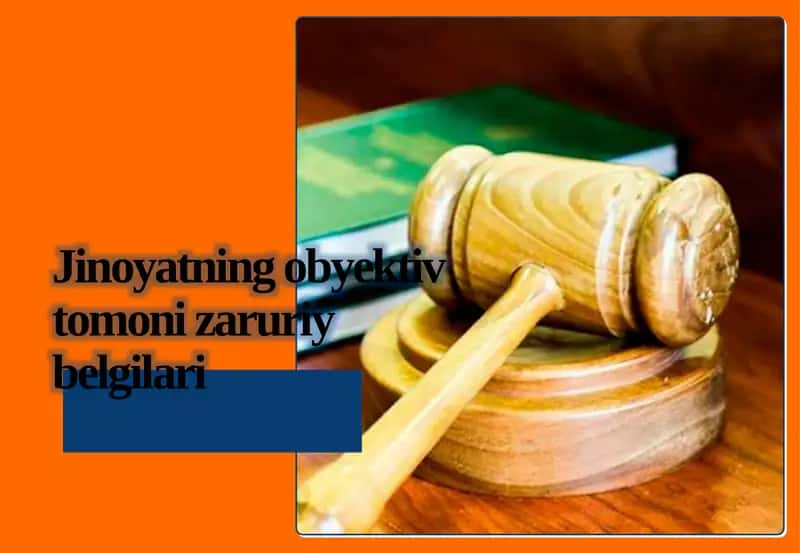 Jinoyatning obyektiv tomoni zaruriy belgilari 1