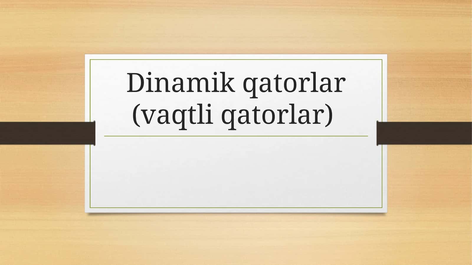 Dinamik qatorlar (vaqtli qatorlar) 1