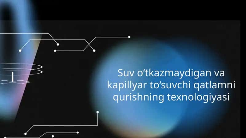 Suv o‘tkazmaydigan va kapillyar to‘suvchi qatlamni qurishning texnologiyasi 1