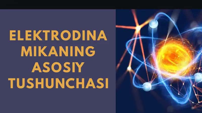 Elektrodinamikaning asosiy tushunchasi 1