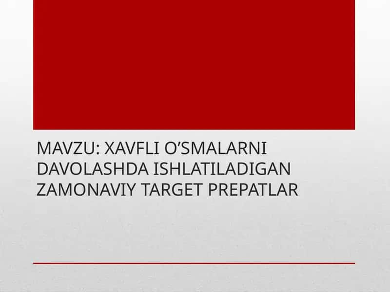 XAVFLI O’SMALARNI DAVOLASHDA ISHLATILADIGAN ZAMONAVIY TARGET PREPATLAR 1