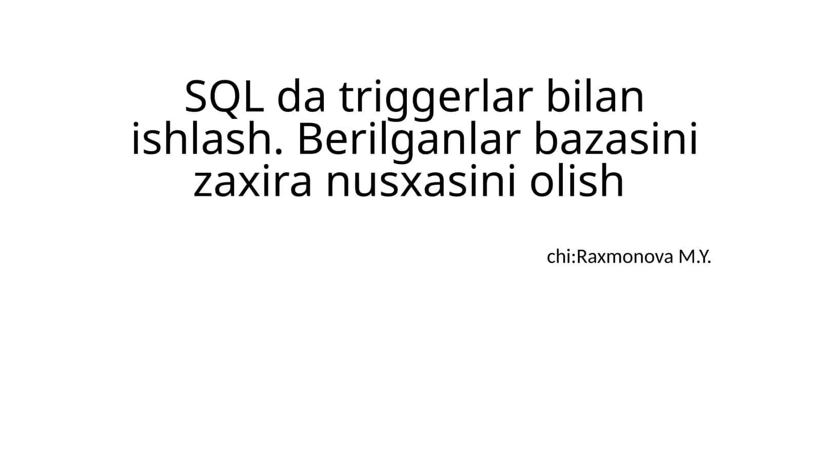 SQL da triggerlar bilan ishlash. Berilganlar bazasini zaxira nusxasini olish 1