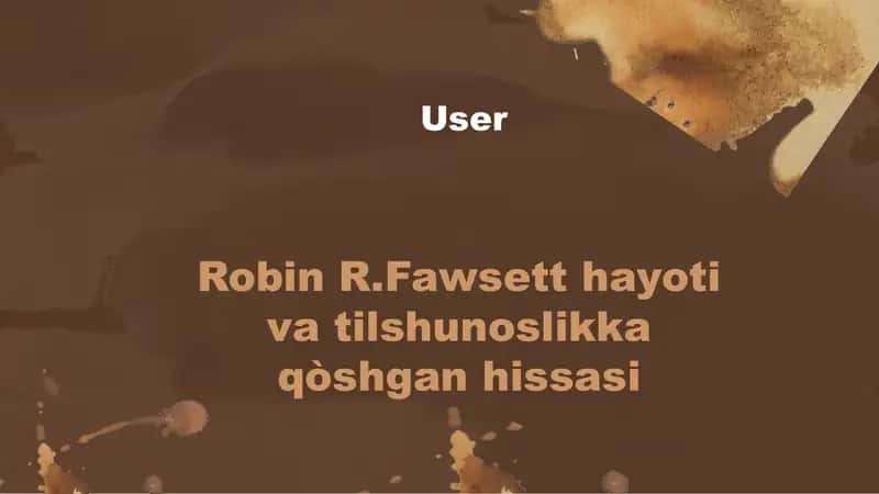 Robin R. Fawsett hayoti va tilshunoslikka qòshgan hissasi 1