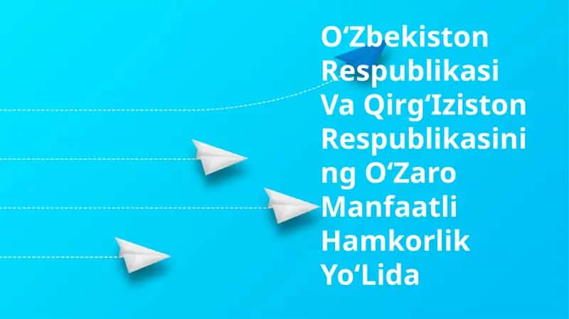 OʻZbekiston Respublikasi Va QirgʻIziston Respublikasining OʻZaro Manfaatli Hamkorlik YoʻLida 1