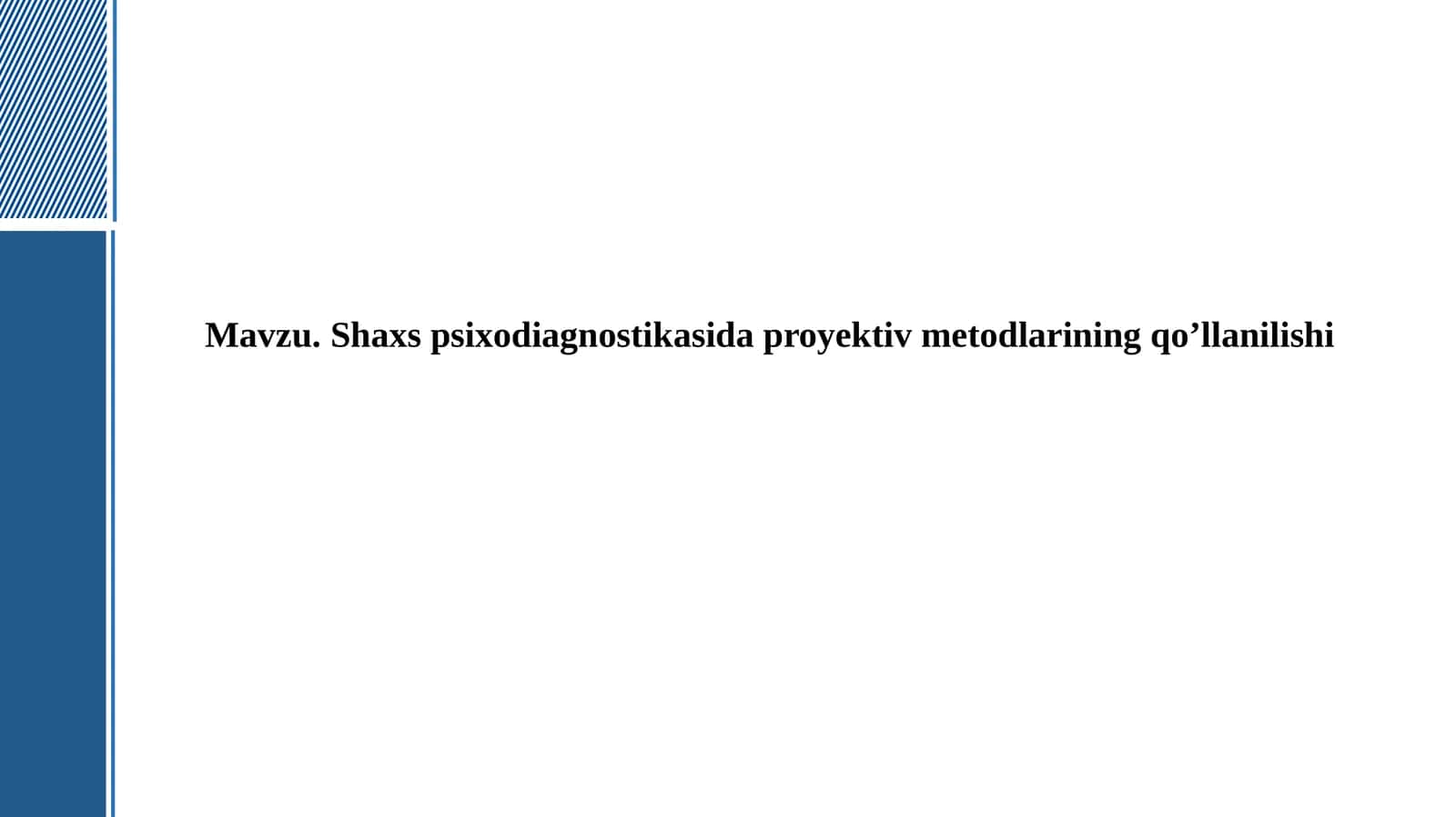 Shaxs psixodiagnostikasida proyektiv metodlarining qo’llanilishi. 1