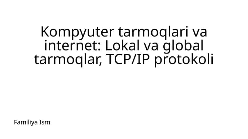 Kompyuter tarmoqlari va internet:Lokalva global tarmoqlar, TCP/IP protokoli 1
