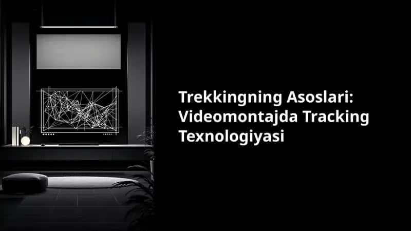 Trekkingning-Asoslari-Videomontajda-Tracking-Texnologiyasi 1