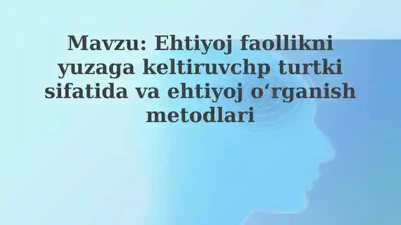 Ehtiyojfaollikni yuzaga keltiruvchi turkisifatida va ehtiyoj o'rganish metodlari