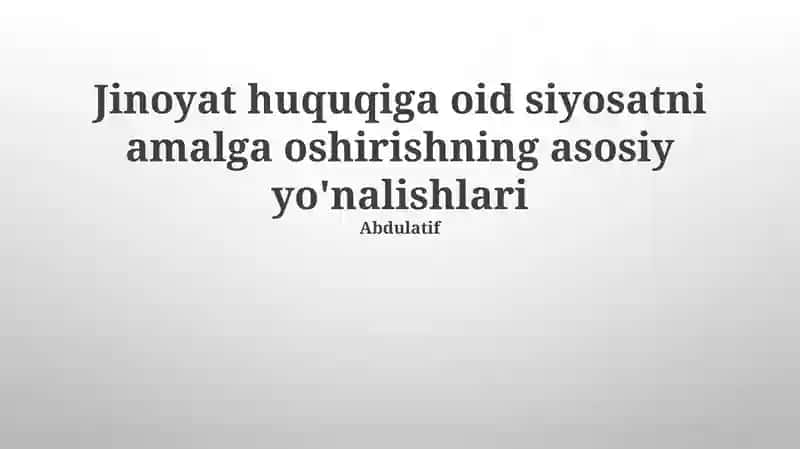 Jinoyat Huquqiga oid Siyosatni Amalga Oshirishning Asosiy Yo'nalishlari