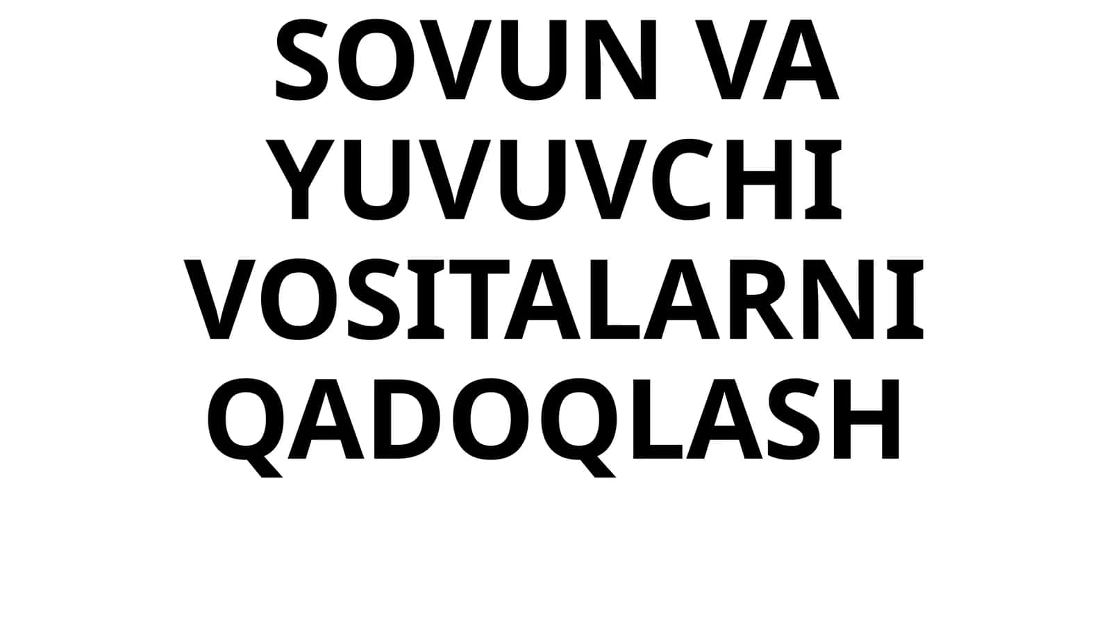 SOVUN VA YUVUVCHI VOSITALARNI QADOQLASH 1