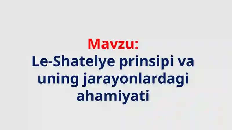 Le-Shatelye prinsipi va uning jarayonlardagi ahamiyati