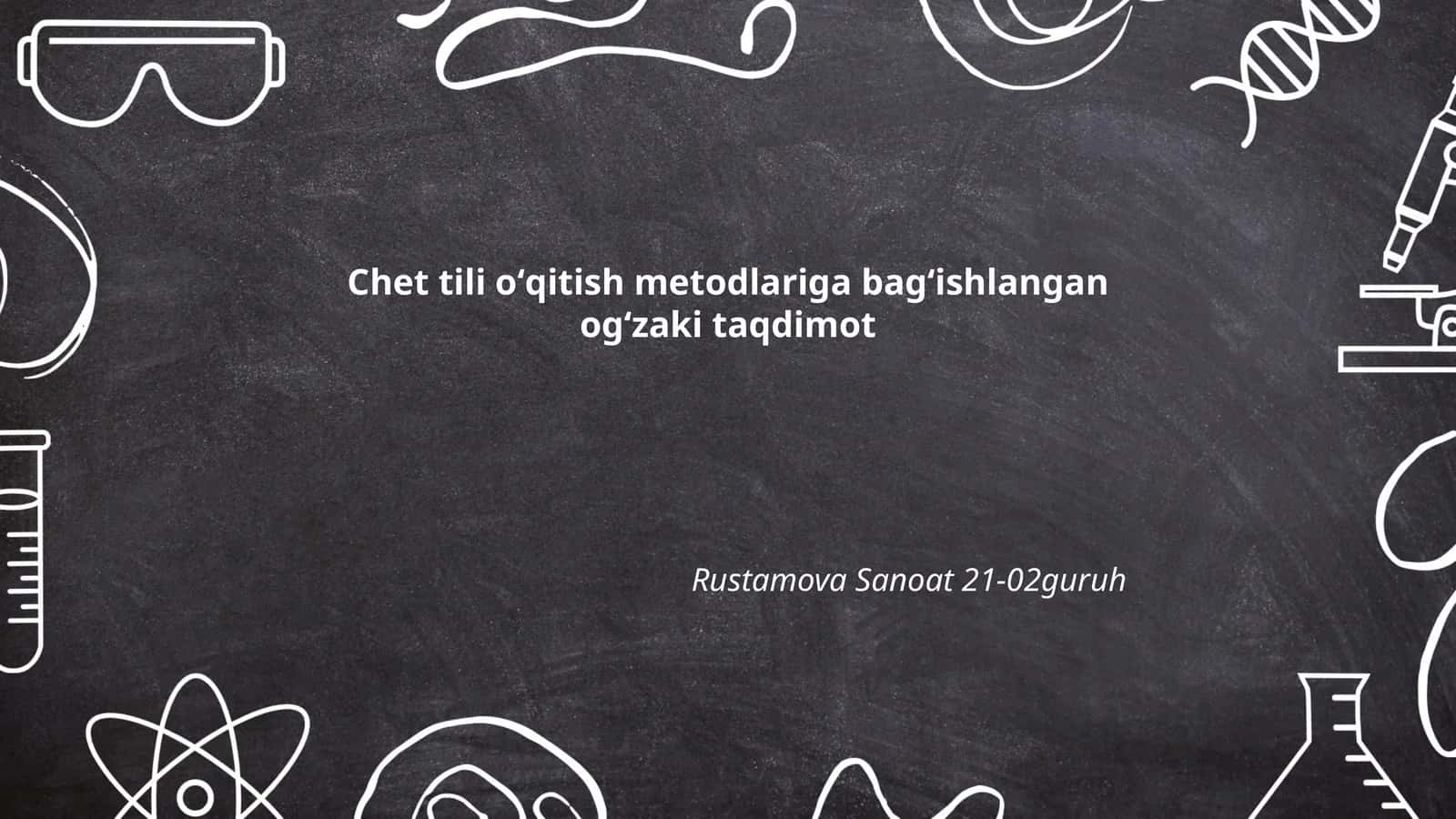 Chet tili oʻqitish metodlariga bagʻishlangan ogʻzaki taqdimot 1