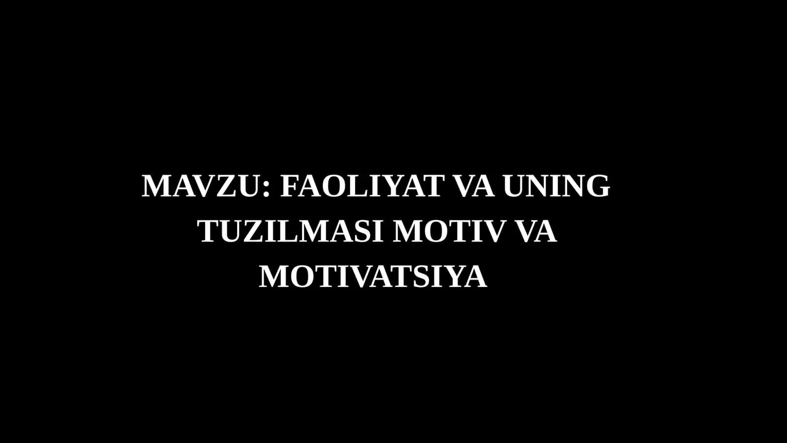 FAOLIYAT VA UNING TUZILMASI MOTIV VA MOTIVATSIYA 1
