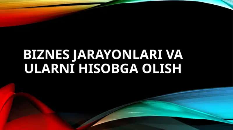 Biznes jarayonlari va ularni hisobga olish 1