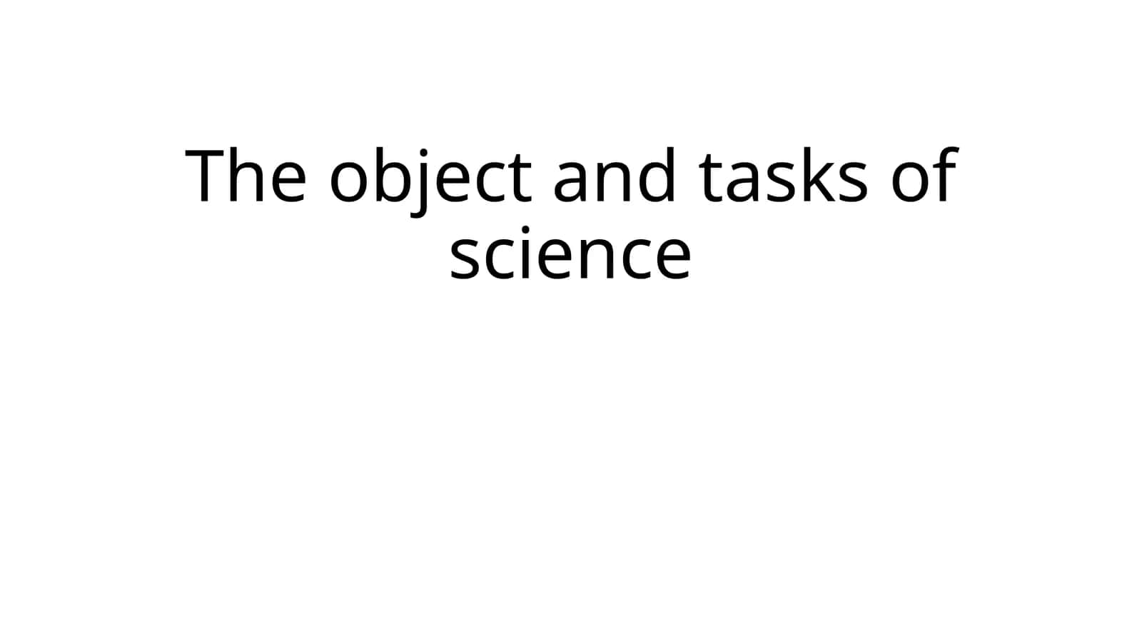 The object and tasks of science 1