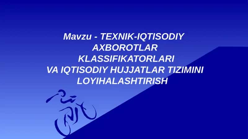 TЕXNIK-IQTISODIYAXBOROTLARKLASSIFIKATORLARIVA IQTISODIY HUJJATLAR TIZIMINI LOYIHALASHTIRISH 1