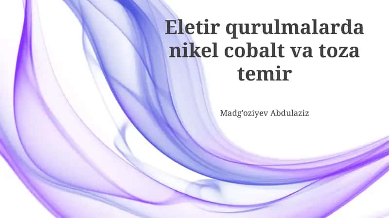 Eletir qurulmalarda nikel cobalt va toza temir 1