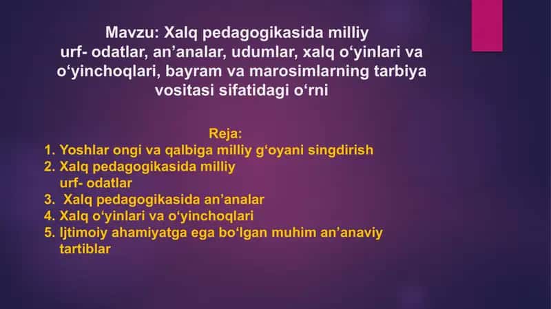 Xalq pedagogikasida milliy urf- odatlar, an’analar, udumlar, xalq o‘yinlari va o‘yinchoqlari, bayram va marosimlarning tarbiya vositasi sifatidagi o‘rni 1