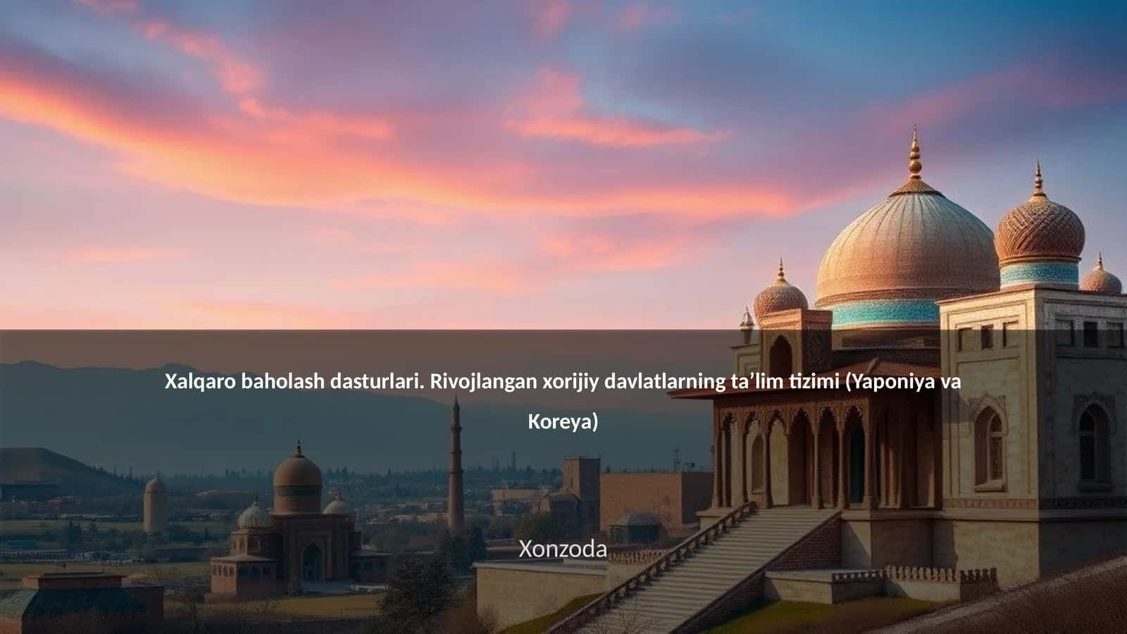 Xalqaro baholash dasturlari. Rivojlangan xorijiy davlatlarning ta’lim tizimi (Yaponiya va Koreya) 1