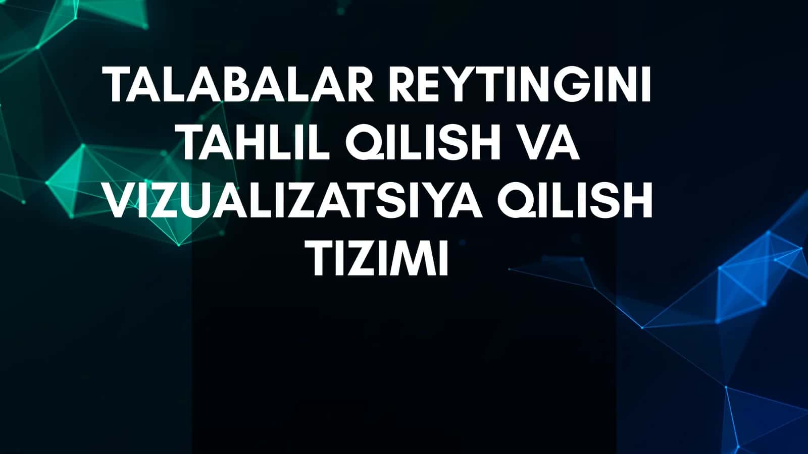 Talabalar Reytingini Tahlil Qilish va Vizualizatsiya Qilish Tizimi 1