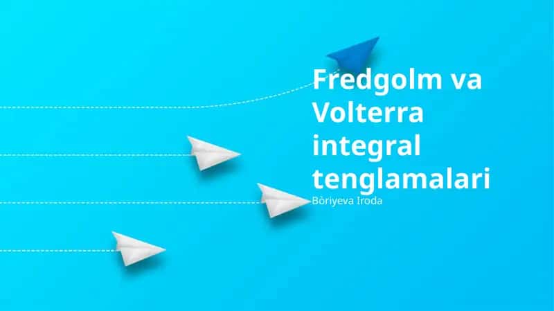 Fredgolm va Volterra integral tenglamalari 1