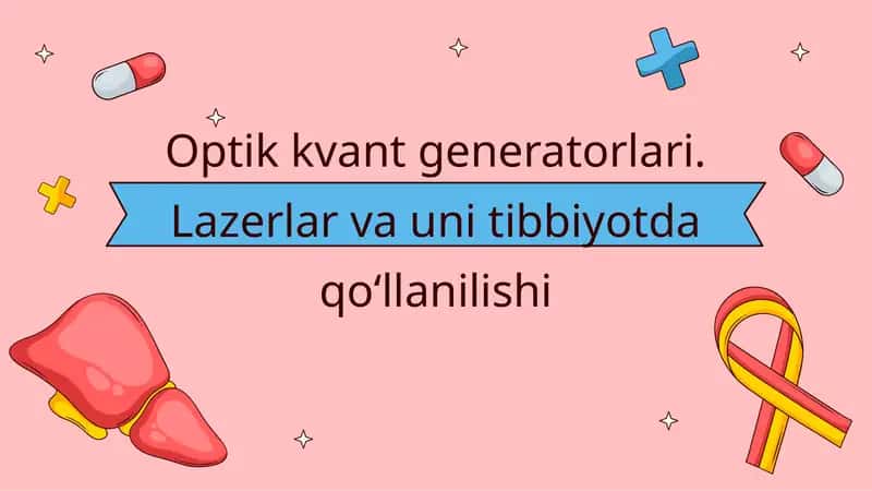 Optik kvant generatorlari. Lazerlar va uni tibbiyotda qo‘llanilishi 1