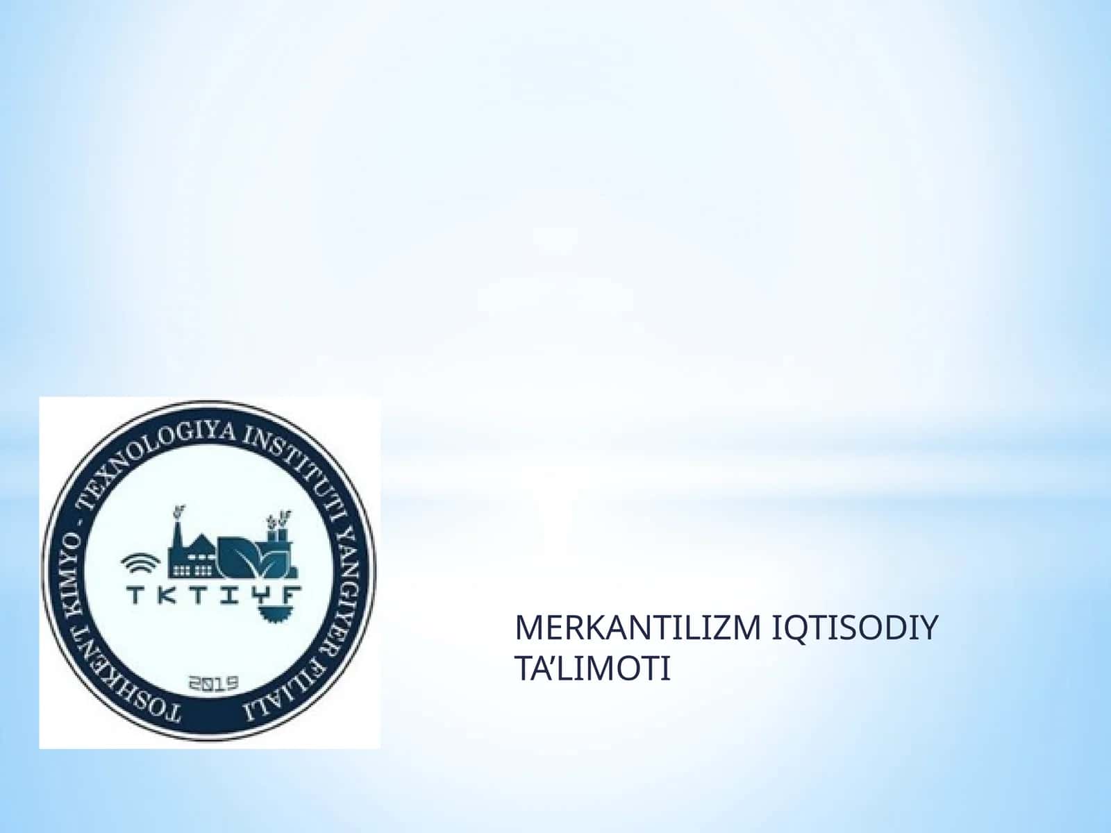 MERKANTILIZM IQTISODIY TA’LIMOTI 1