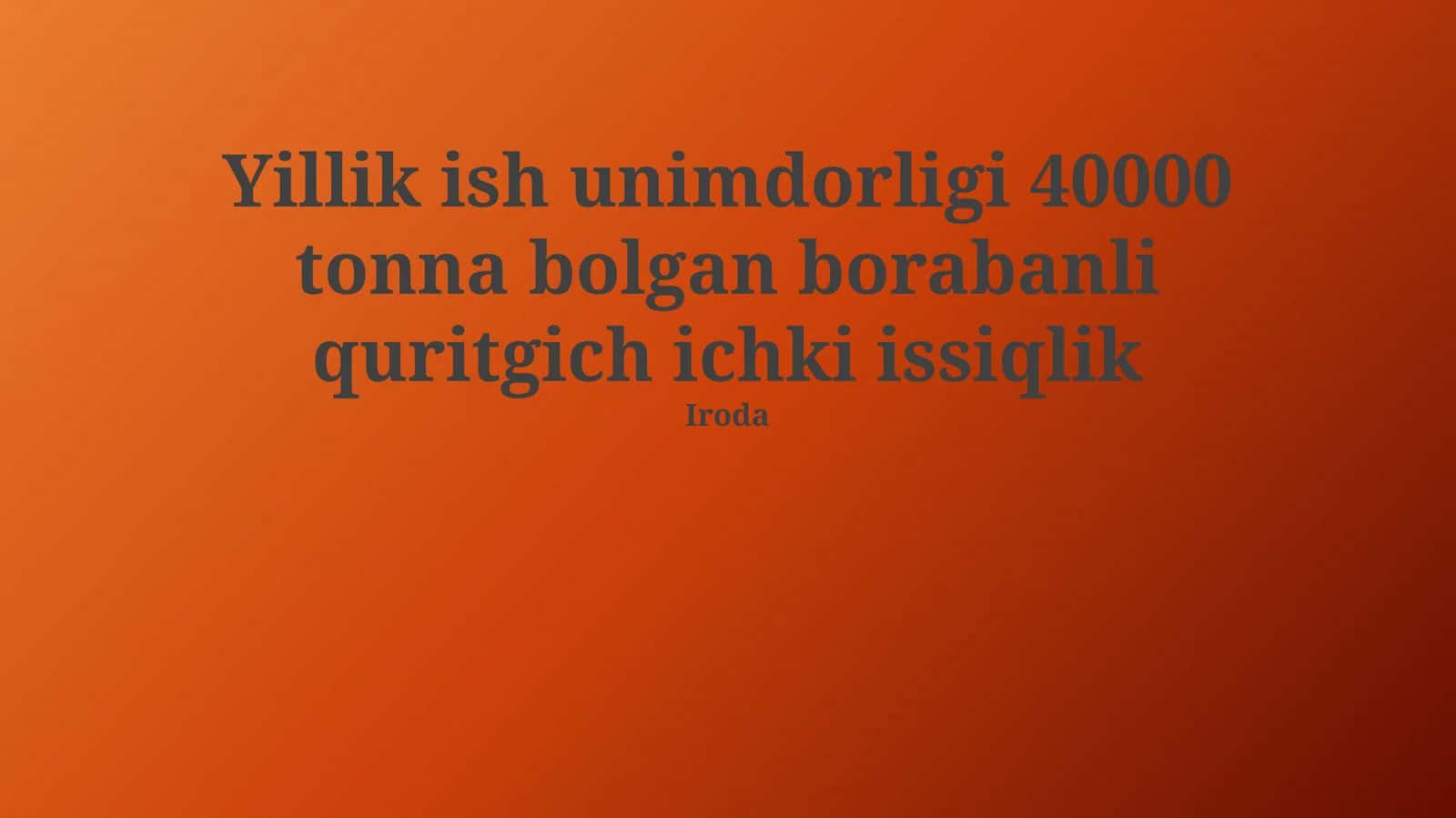 Yillik ish unimdorligi 40000 tonna bolgan borabanli quritgich ichki issiqlik 1