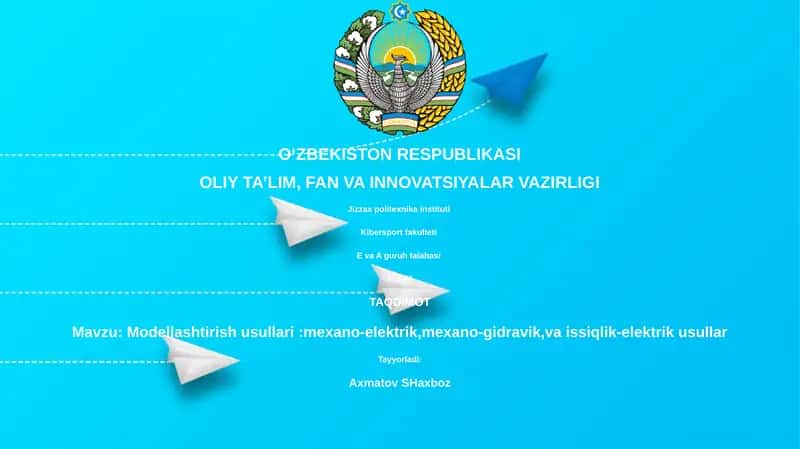 Modellashtirish usullari:mexano-elektrik,mexano-gidravik,va issiqlik-elektrik usullar 1