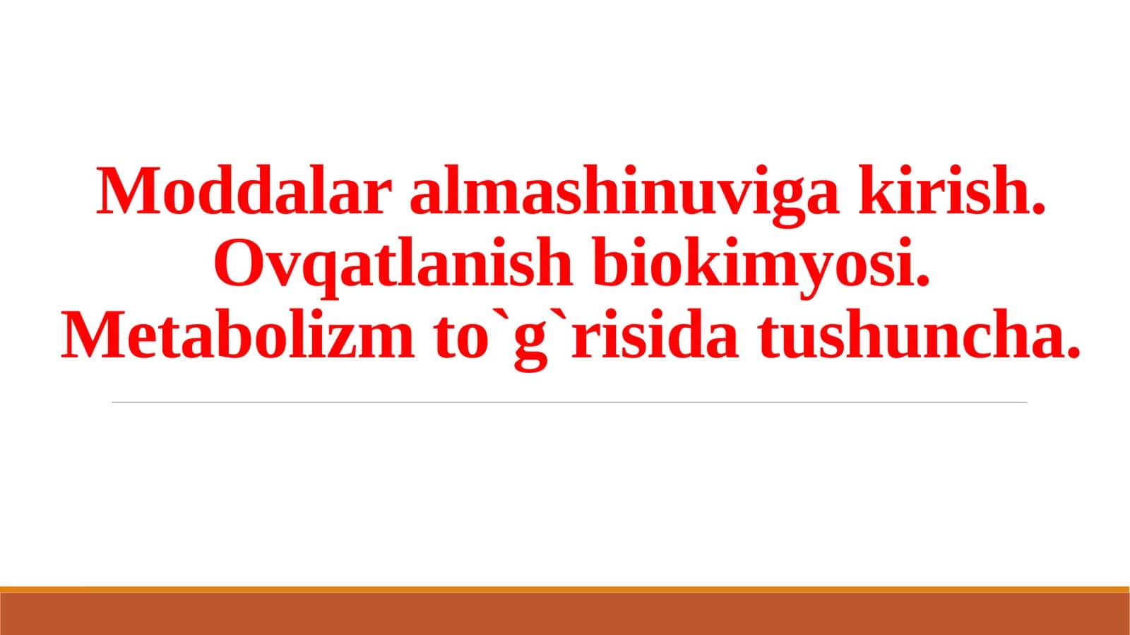 Moddalar almashinuviga kirish. Ovqatlanish biokimyosi. Metabolizm to'g'risida tushuncha 1
