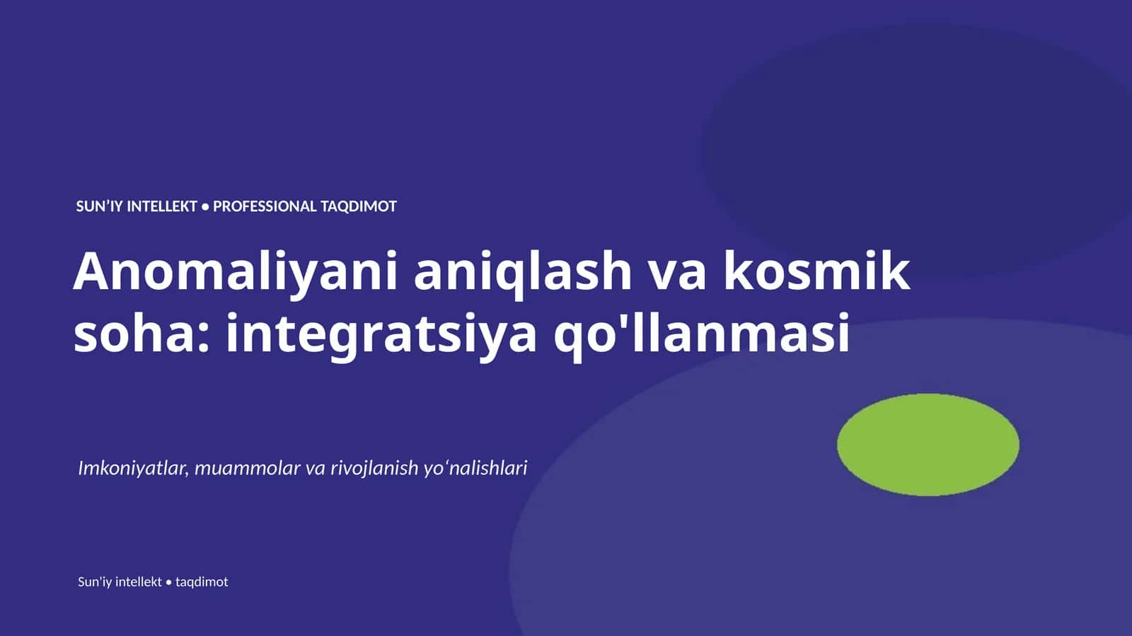 SUNʼIY INTELLEKT • PROFESSIONAL TAQDIMOT Anomaliyani aniqlash va kosmik soha: integratsiya qo'llanmasi 1