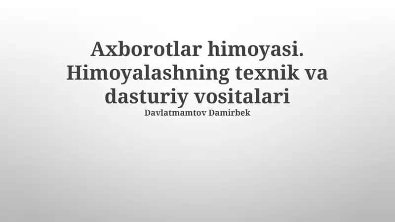 Axborotlar himoyasi. Himoyalashning texnik va dasturiy vositalari 1