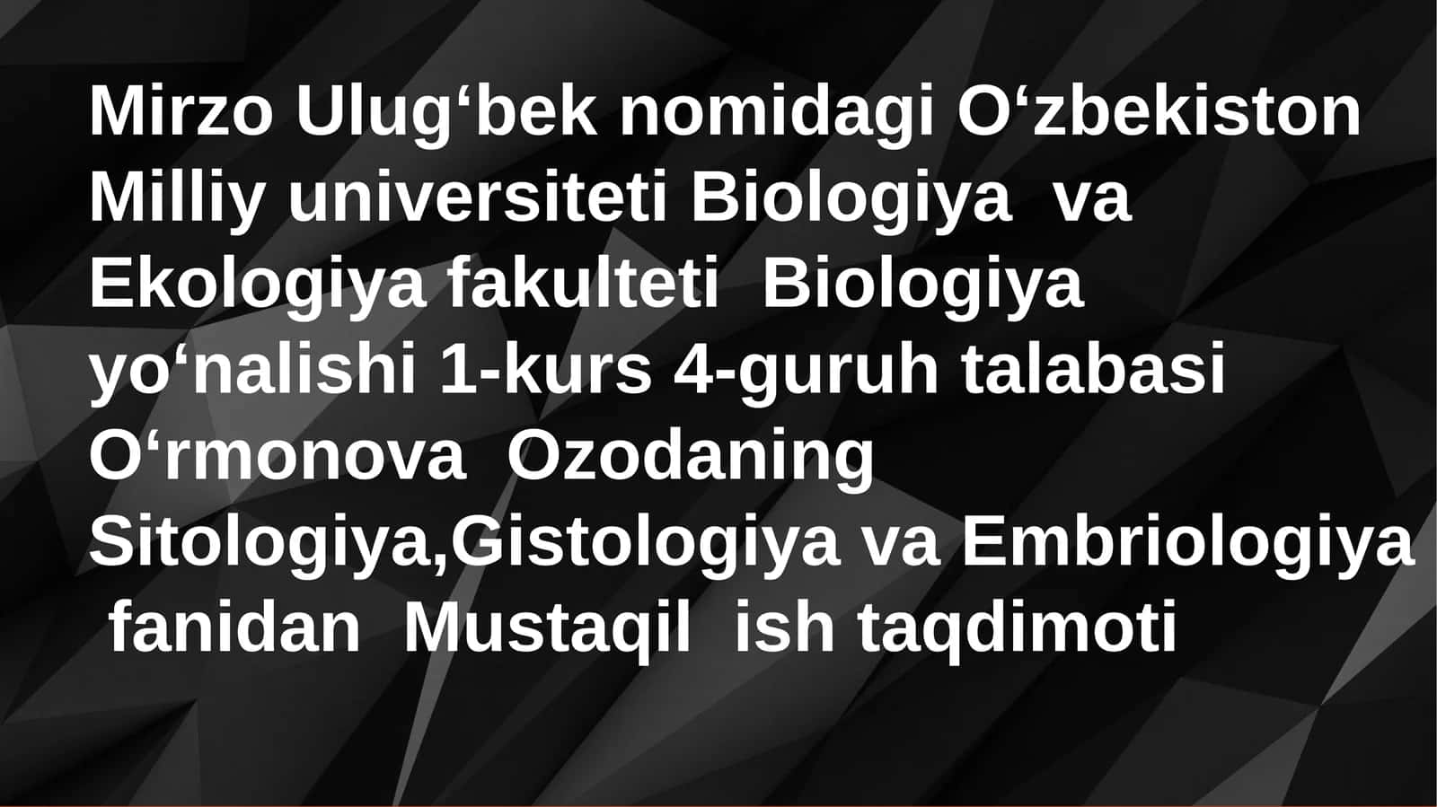 OʻrmonovaOzodaningSitologiya,GistologiyavaEmbriologiya fanidanMustaqilishtaqdimoti 1