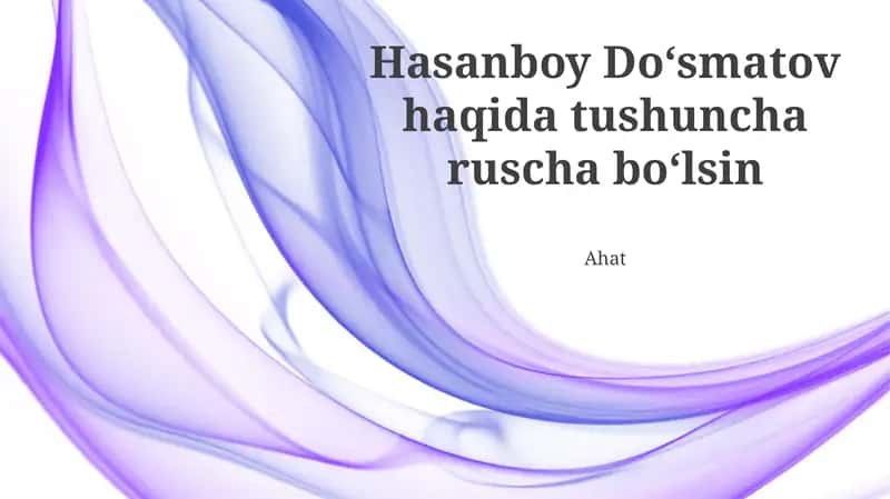Hasanboy Do'smatovning tarjimai holi 1